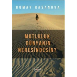 Mutluluk Dünyanın Neresindesin? Humay Hasanova