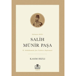 Salih Münir Paşa: Sultanın Sefiri Kasım Hızlı