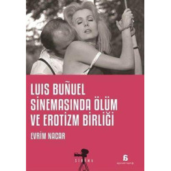 Luis Bunuel Sinemasında Ölüm ve Erotizm Birliği Evrim Nacar