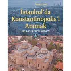 İstanbul'da Konstantinapolis'i Aramak: Bir Tarihi Miras Rehberi Sergey A. Ivanov
