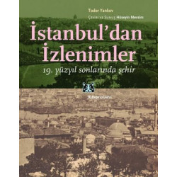 İstanbul'dan İzlenimler - 19. Yüzyıl Sonlarında Şehir Todor Yankov