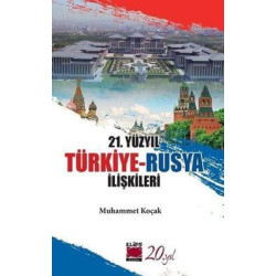 21. Yüzyıl Türkiye - Rusya İlişkileri Muhammet Koçak