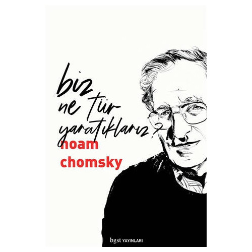 Biz Ne Tür Yaratıklarız? - Noam Chomsky