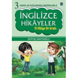 İngilizce Hikayeler - 10 Hikaye Bir Arada-3.Sınıflar İçin Renkli Resimlerle Sertaç Kahyaoğlu