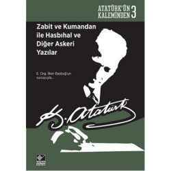 Zabit ve Kumandan ile Hasbihal ve Diğer Askeri Yazılar Mustafa Kemal Atatürk