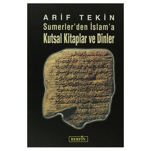 Sumerler’den İslam’a Kutsal Kitaplar ve Dinler - Arif Tekin