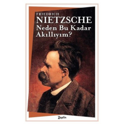 Neden Bu Kadar Akıllıyım? Friedrich Nietzsche