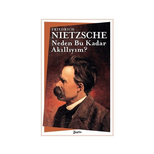 Neden Bu Kadar Akıllıyım? Friedrich Nietzsche