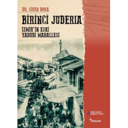 Birinci Juderia - İzmirin Eski Yahudi Mahallesi Siren Bora