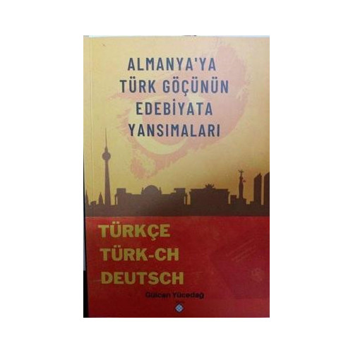 Almanyaya Türk Göçünün Edebiyata Yansımaları Gülcan Yücedağ