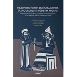 Mezopotomya'nın Eski Çağlarında İnanç Olgusu ve Yönetim Anlayışı  Kolektif