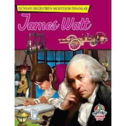 James Watt-Dünyayı Değiştiren Muhteşem İnsanlar  Kolektif
