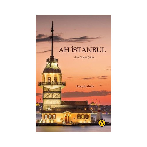 Ah İstanbul - Aşka Sürgün Şiirler Hüseyin Güler