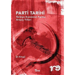 Parti Tarihi 2.Kitap - Türkiye Komünist Partisi Arayış Yılları 1927 - 1965  Kolektif