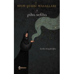 Piha Sefiha-Mum Şehri Masalları 1 Bedia Koçakoğlu