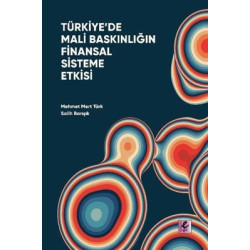 Türkiye'de Mali Baskınlığın Finansal Sisteme Etkisi Mehmet Mert Türk