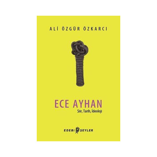 Ece Ayhan-Şiir Tarih İdeoloji Ali Özgür Özkarcı