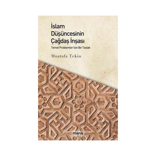 İslam Düşüncesinin Çağdaş İnşası Mustafa Tekin