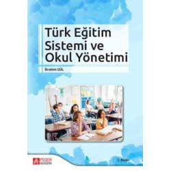Türk Eğitim Sistemi ve Okul Yönetimi İbrahim Gül