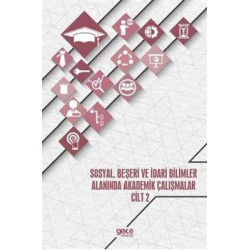 Sosyal Beşeri ve İdari Bilimler Alanında Akademik Çalışmalar - Cilt 2  Kolektif
