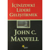 İçinizdeki Lideri Geliştirmek - John C. Maxwell