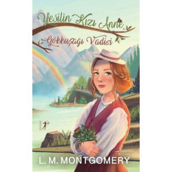 Yeşilin Kızı 7 - Gökkuşağı Vadisi L. Maud Montgomery