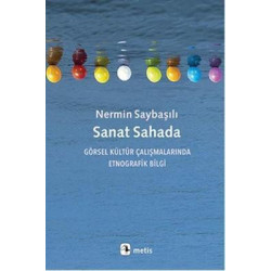 Sanat Sahada-Görsel Kültür Çalışmalarında Etnografik Bilgi Nermin Saybaşılı