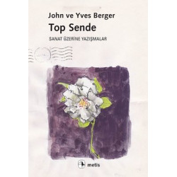Top Sende-Sanat Üzerine Yazışmalar John Berger