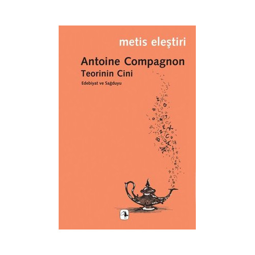 Teorinin Cini - Edebiyat ve Sağduyu Antoine Compagnon