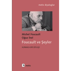 Foucault ve Şeyler - Kurmaca Bir Söyleşi Michel Foucault