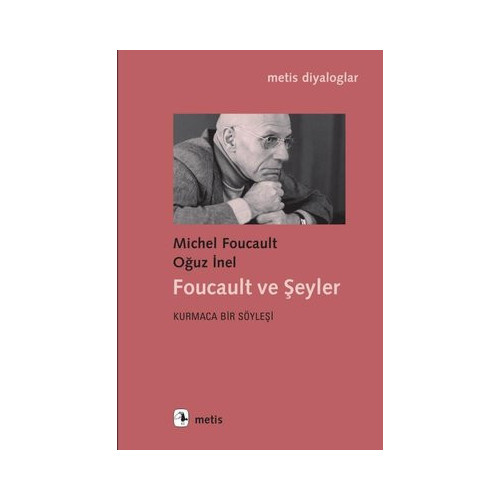 Foucault ve Şeyler - Kurmaca Bir Söyleşi Michel Foucault