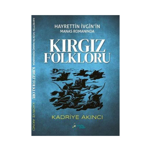 Hayrettin İvginin Manas Romanında Kırgız Folkloru Kadriye Akıncı