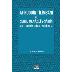 Afifüddin Tilimsani ve Şerhu Menazili's - Sairin Adlı Eserinin Değerlendirilmesi Samet Kelleci