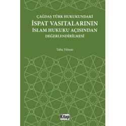 Çağdaş Türk Hukukundaki İspat Vasıtalarının İslam Hukuku Açısından Değerlendirilmesi Taha Yılmaz