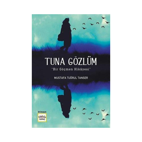 Tuna Gözlüm-Bir Göçmen Hikayesi Mustafa Tuğrul Tanser