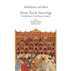 İslam Tarih Yazıcılığı - Müslümanlarda Tarih İlminin Doğuşu Abdülaziz Ed-Duri