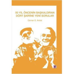 50 Yıl Öncenin Başkaldıran Dört Şairine Yeni Sorular Osman S. Arolat