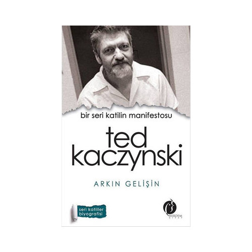 Bir Seri Katilin Manifestosu - Ted Kaczynski Arkın Gelişin