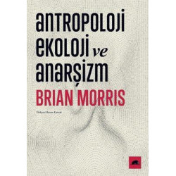 Antropoloji Ekoloji ve Anarşizm Brian Morris