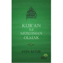 Kur'an İle Müslüman Olmak Atife Batur