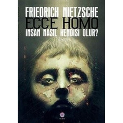 Ecce Homo-İnsan Nasıl Kendisi Olur? Friedrich Nietzsche