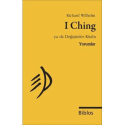 I Ching Ya da Değişimler Kitabı - Yorumlar Richard Wilhelm
