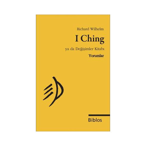 I Ching Ya da Değişimler Kitabı - Yorumlar Richard Wilhelm