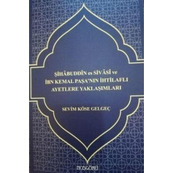 Şihabuddin es Sivasi ve İbn Kemal Paşa'nın İhtilaflı Ayetlere Yaklaşımları Sevim Köse Gelgeç