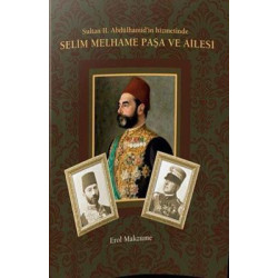 Selim Melhame Paşa ve Ailesi-Sultan 2.Abdülhamid'in Hizmetinde Erol Makzume