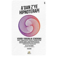A'dan Z'ye Hipnoterapi 5.Kitap-Kronik Yorgunluk Sendromu Celalettin Uzuner