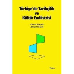 Türkiye'de Tarihçilik ve Kültür Endüstrisi Ahmet Yüksel