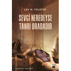 Sevgi Neredeyse Tanrı Oradadır Lev Nikolayeviç Tolstoy