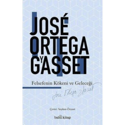 Felsefenin Kökeni ve Geleceği Jose Ortega Y Gasset