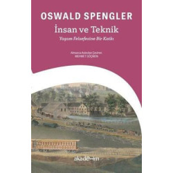İnsan ve Teknik: Yaşam Felsefesine Bir Katkı Oswald Spengler